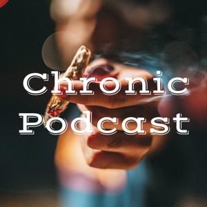 Chronic Podcast