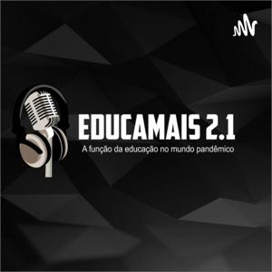 EDUCAMAIS 2.1 - A função da educação no mundo pandêmico