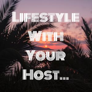 Lifestyle With Your Host...