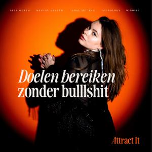 Attract It - Doelen bereiken zonder bullshit