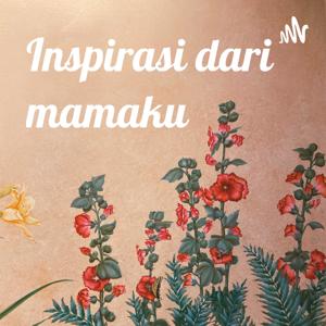 Inspirasi dari mamaku