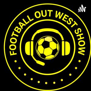 The Football Out West Show