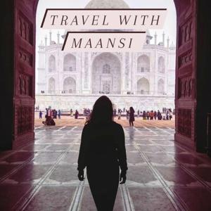 Travel With Maansi- Hinglish Travel Podcast