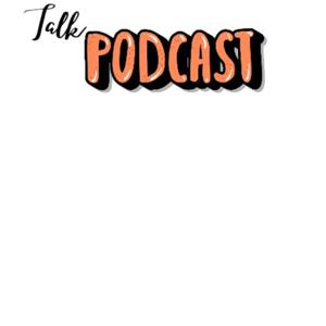 Talk Podcast