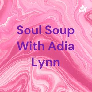 Soul Soup With Adia Lynn