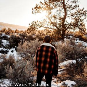 Long Walk To Jesus