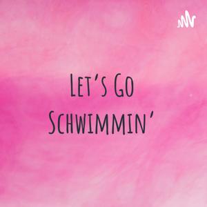 Let's Go Schwimmin'