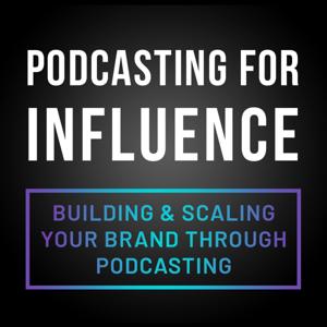 Podcasting for Influence