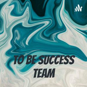 To Be Success Team