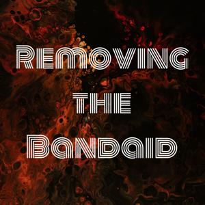 Removing the Bandaid