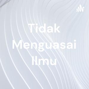 Tidak Menguasai Ilmu