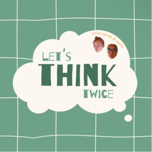 LETS THINK TWICE