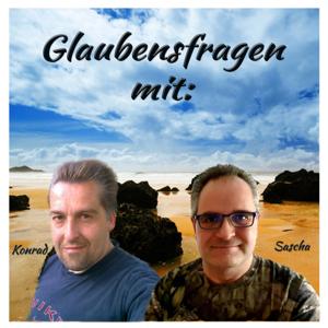 Glaubensfragen mit Konrad und Sascha