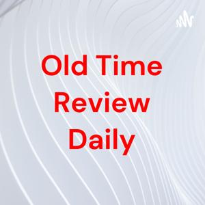 Old Time Review Daily