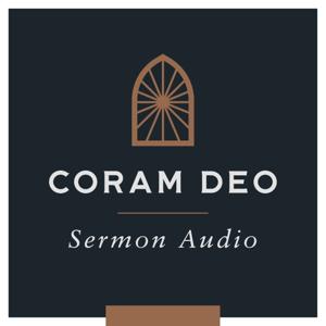 Coram Deo Church Sermon Audio by Bob Thune