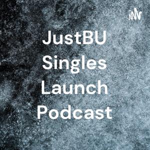 JustBU Singles Launch Podcast