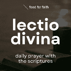 Lectio Divina by Food for Faith