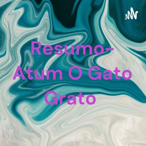 Resumo- Atum O Gato Grato