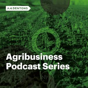 Dentons Agribusiness Podcast Series