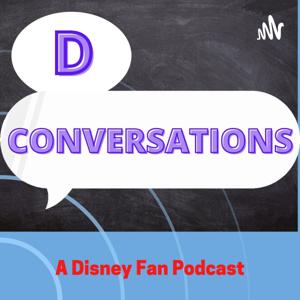 Disney Conversations 
A Disney Fan Podcast
