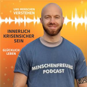 Menschenfreund Podcast - Innere Freiheit, Krisensicherheit und Selbsterkenntnis