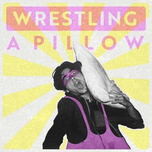 Wrestling a Pillow