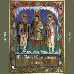 Life of Charlemagne (Einhard), The by Einhard (775 - 840)