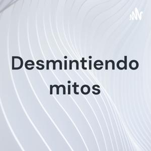 Desmintiendo mitos