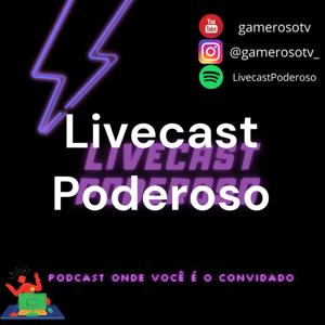 Livecast Poderoso