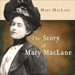 Story of Mary MacLane, The by  Mary MacLane (1881 - 1929)
