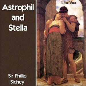 Astrophil and Stella by Sir Philip Sidney (1554 - 1586)