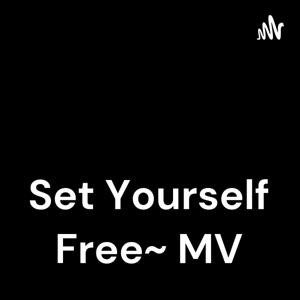 Set Yourself Free~ MV