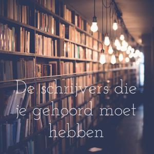 De schrijvers die je gehoord moet hebben