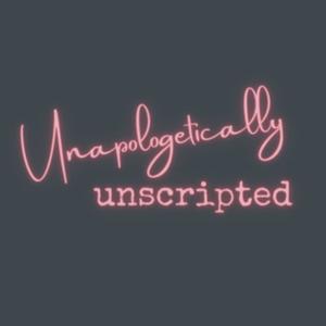 Unapologetically Unscripted -with Monica Morgan