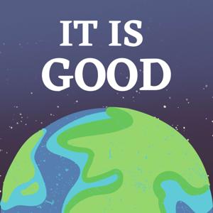 It Is Good