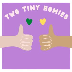 Two Tiny Homies