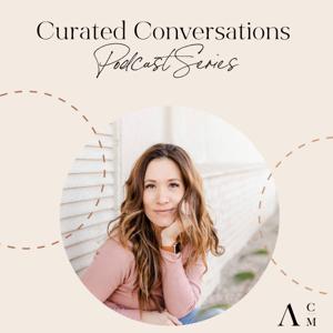 Curated Conversations Podcast