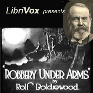 Robbery Under Arms by Rolf Boldrewood (1826 - 1915)