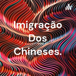 Imigração Dos Chineses.