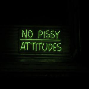 No Pissy Attitudes