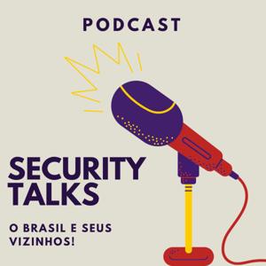 Security Talks: O Brasil e Seus Vizinhos