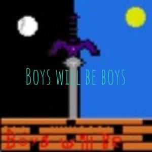 Boys will be boys