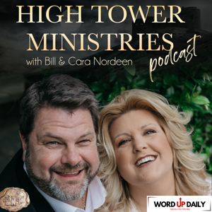 High Tower Ministries Podcast with Bill & Cara Nordeen