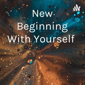 New Beginning With Yourself