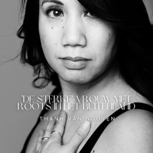 Thanh en ‘De Sterke’ Vrouw met Buitenlandse Roots