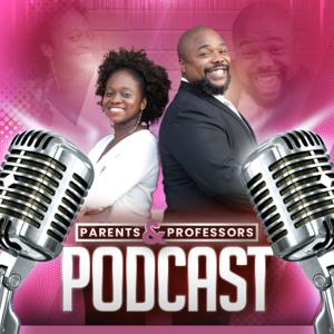 Parents & Professors Podcast