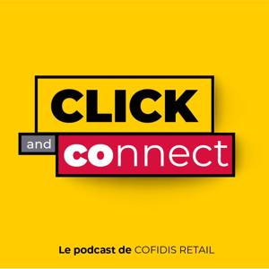 Click and Connect - Le podcast de Cofidis Retail