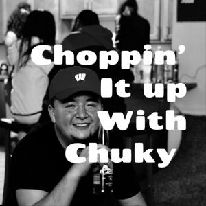 Choppin' It Up With Chuky