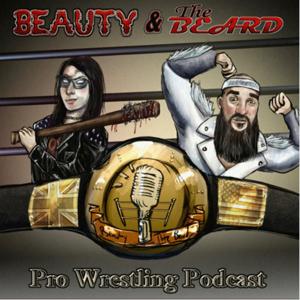 Beauty & The Beard Pro Wrestling Podcast