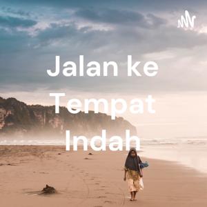 Jalan ke Tempat Indah